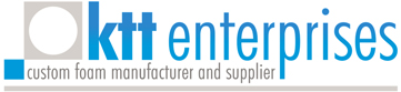 KTT Enterprises | Custom Foam Manufacturer and Supplier